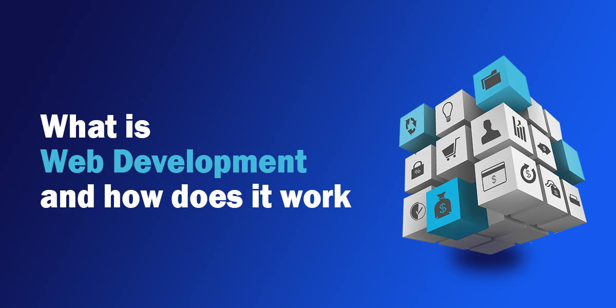 what is web development and how does it work
