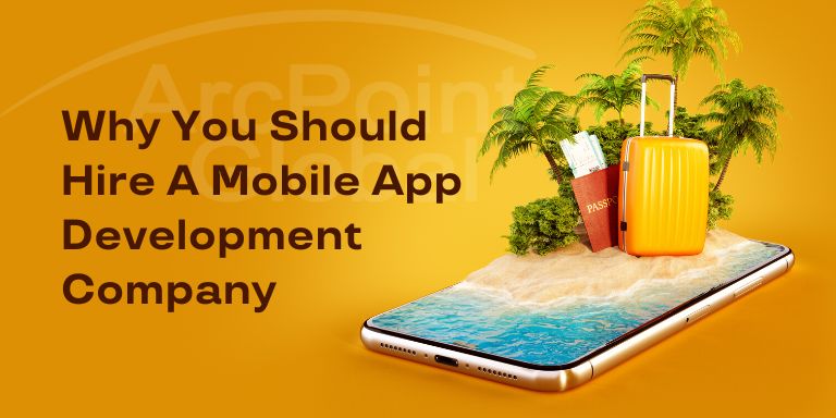 Why You Should Hire A Mobile App Development Company